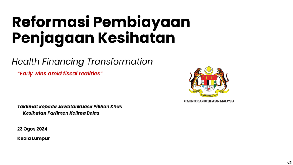 Health Financing Transformation oleh Kementerian Kesihatan Malaysia dibentangkan kepada Jawatankuasa Pilihan Khas Kesihatan [Ogos 2024]